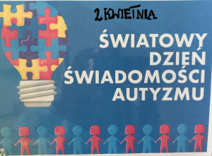Plakat z napisem 2 kwietnia Światowy Dzień Autyzmu.